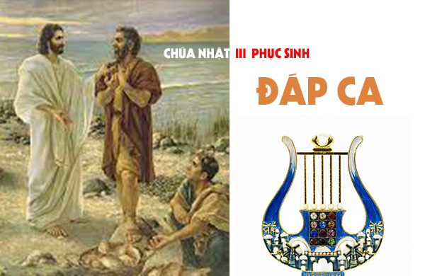 Đáp ca - Chúa nhật III Phục Sinh - năm C